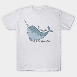 Narwhals Are Sea Unicorns T-Shirt